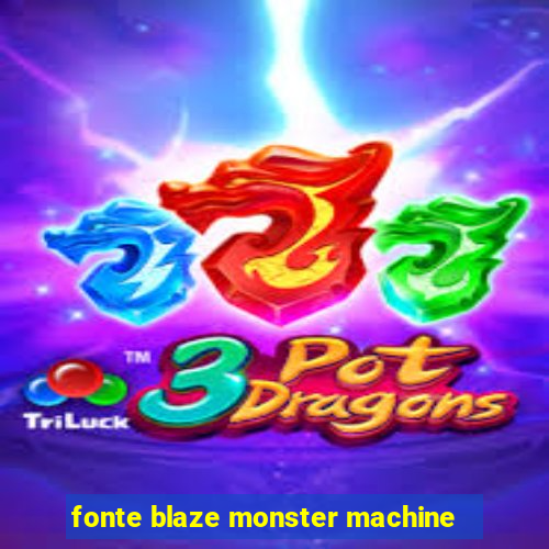 fonte blaze monster machine